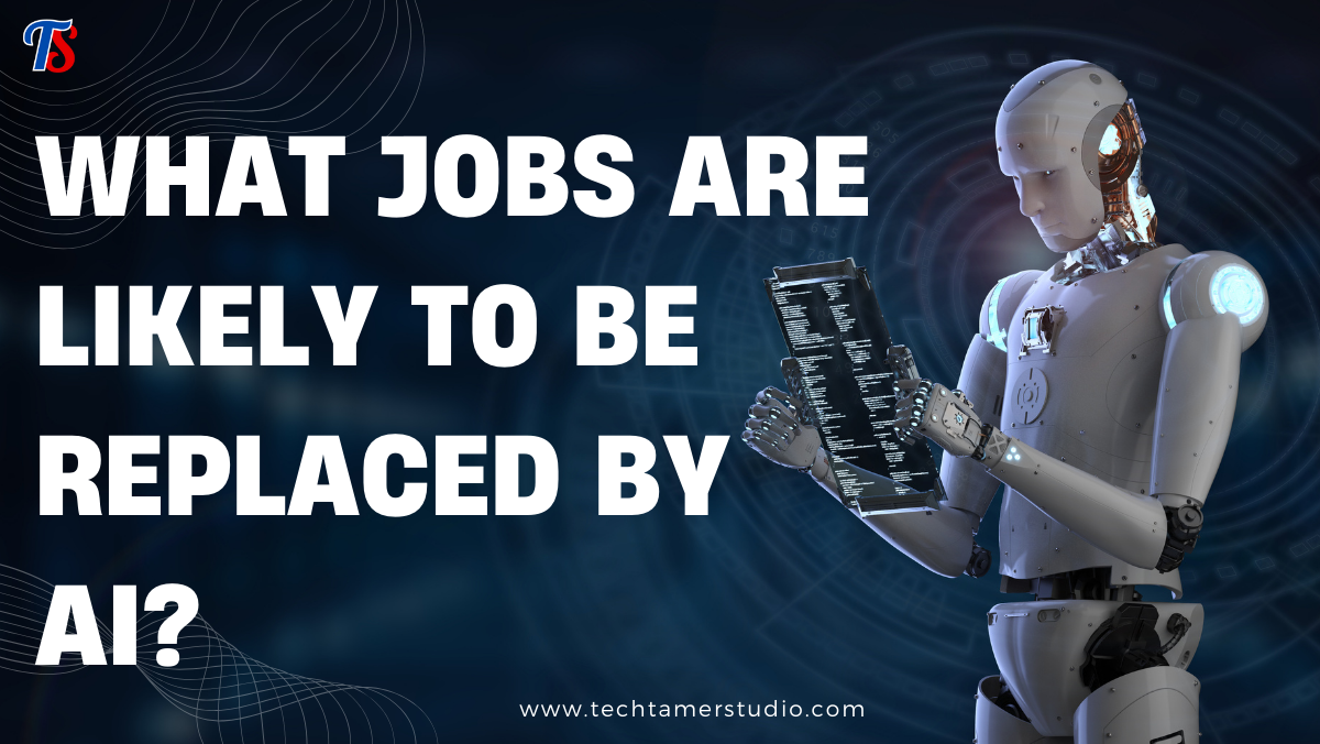 What Jobs Are Likely to Be Replaced by AI?