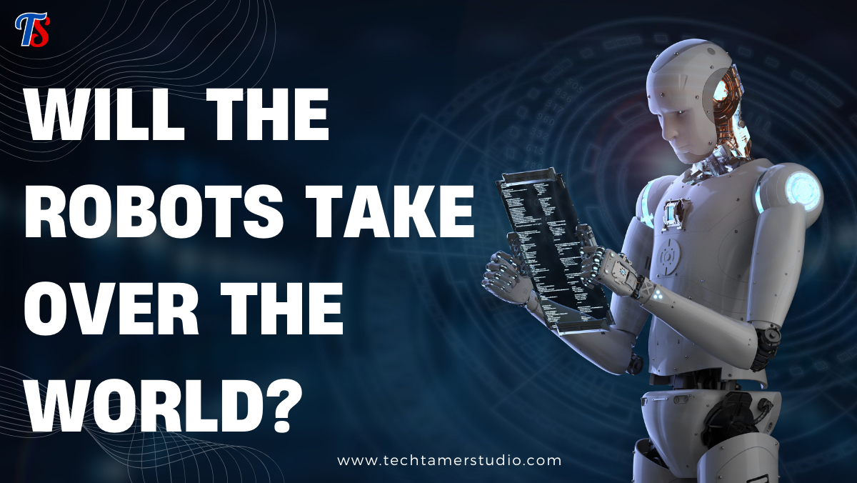 Will the Robots Take Over the World